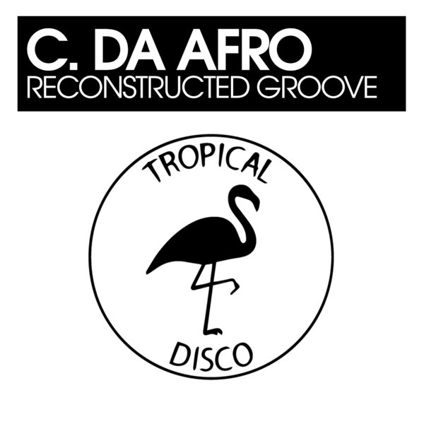 C. Da Afro - Reconstructed Groove [TDR172]